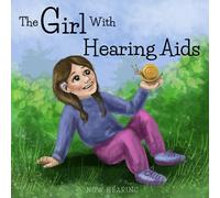 The Girl With Hearing Aids: Book For Kids With Cochlear Implants, Ear Aids & Disabilities