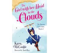 The Girl with her Head in the Clouds: The Amazing Life of Dolly Shepherd