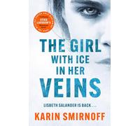 The Girl with Ice in her Veins : the latest installment in the internationally bestselling MILLENIUM series