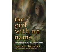 The Girl With No Name - The Incredible Story of a Child Raised by Monkeys