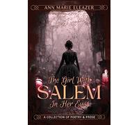 The Girl With Salem In Her Eyes: a collection of poetry and prose