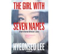 The Girl with Seven Names: A North Korean Defector’s Story