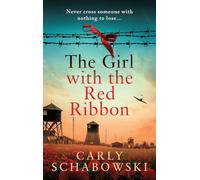 The Girl with the Red Ribbon: BRAND NEW unforgettable historical fiction for fans of 'The Tattooist of Auschwitz'