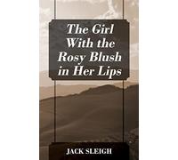 The Girl With the Rosy Blush in Her Lips