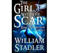 The Girl with the Scar (Dark Connection Saga Book 1): Volume 1