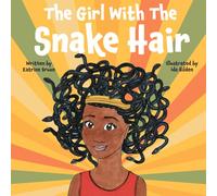The Girl With The Snake Hair: The Magic of Self-Confidence: Childrens book about bullying