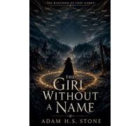 The Girl Without A Name: 1 (The Kingdom of Lost Names)