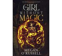 The Girl Without Magic: 1 (The Chronicles of Maggie Trent)