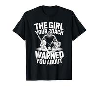 The Girl Your Coach Warned You About, Ice Hockey Player T-Shirt