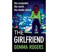 The Girlfriend: The BRAND NEW thriller you won’t be able to put down from Gemma Rogers for 2026