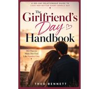 The Girlfriend's Day Handbook: 365 Days to Make Her Feel Like Number One