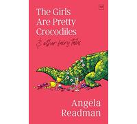 The Girls Are Pretty Crocodiles: & other fairy tales
