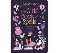 The Girls' Book of Spells : Release Your Inner Magic!