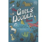The Girls' Doodle Book: Amazing Pictures to Complete and Create