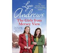 The Girls From Mersey View : A nostalgic saga of love, hard times and friendship in 1930s Liverpool