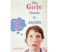 The Girls' Guide to AD/HD: Don't Lose This Book!