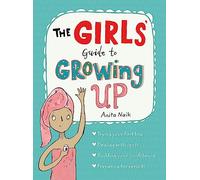The Girls' Guide to Growing Up: the best-selling puberty guide for girls: (Guide to Growing Up)