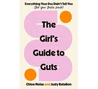 The Girl's Guide to Guts : Everything Your Doc Didn't Tell You (But Your Bestie Would)