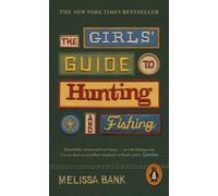 The Girls' Guide to Hunting and Fishing