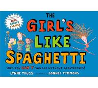 The Girl's Like Spaghetti: Why, You Can't Manage Without Apostrophes!
