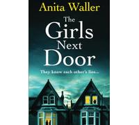 The Girls Next Door: A gripping, addictive psychological thriller from Anita Waller, author of The Family at No 12