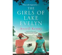 The Girls of Lake Evelyn: A sweeping historical story of family, secrets and small town mystery for fans of Lucinda Riley