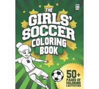 The Girls' Soccer Coloring Book: 50+ pages of coloring and activities for soccer players everywhere!: 3 (Active Kids Books)