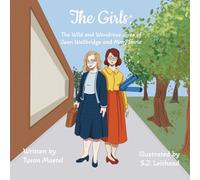 The Girls: The Wild and Wondrous Lives of Jean Wallbridge and Mary Imrie