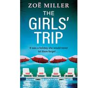 The Girls' Trip: A page-turning holiday read filled with dark secrets and addictive twists