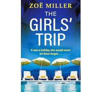 The Girls' Trip: A page-turning holiday read filled with dark secrets and addictive twists