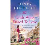 The Girls Who Dared to Love: A captivating historical fiction story of pre-war London to immerse yourself