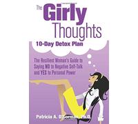 The Girly Thoughts 10-Day Detox Plan: The Resilient Woman's Guide to Saying No to Negative Self-Talk and Yes to Personal Power