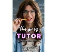 The Girly Tutor: First-time Feminization Romance