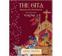The Gita - Memoirs Of a Psychiatrist Volume 2: A Life Changing Scripture