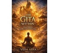 The Gita Within: 18 Inner Habits for Calmer, Clearer Modern Living