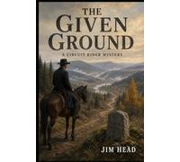 The Given Ground: A Circuit Rider Mystery - Book 13