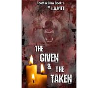 The Given & The Taken: Volume 1 (Tooth & Claw Trilogy)