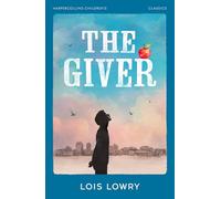 The Giver: A Haunting Dystopian Adventure Where a Perfect World Hides a Dark Truth (HarperCollins Children’s Classics)