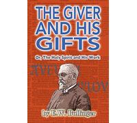 The Giver and His Gifts: or, the Holy Spirit and His Work