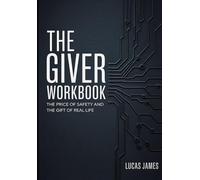 The Giver Workbook: The Price of Safety and The Gift of Real life
