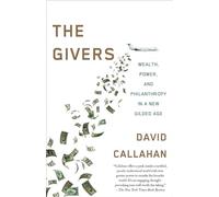 Givers: Money, Power, and Philanthropy in a New Gilded Age