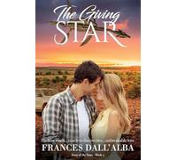 The Giving Star: Endless roads...timeless discoveries...unbreakable love: 3 (Sway of the Stars)