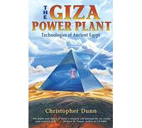 The Giza Power Plant: Technologies of Ancient Egypt