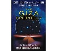 The Giza Prophecy: The Orion Code and the Secret Teachings of the Pyramids