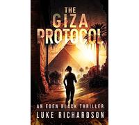 The Giza Protocol: A pulse-pounding archaeological thriller (Eden Black book 2) (An Eden Black Archaeological Thriller)