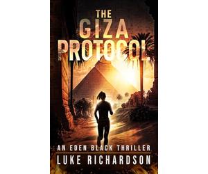 The Giza Protocol (Eden Black Archaeological Thrillers)