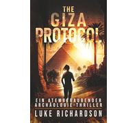 The Giza Protocol: Ein Atemberaubender Archäologie-Thriller (Eden Black Archäologie-Thriller)