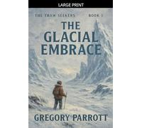 The Glacial Embrace: 1 (The Thaw Seekers)