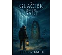 The Glacier That Wept Salt