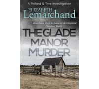 The Glade Manor Murder: 17 (Pollard & Toye Investigations)